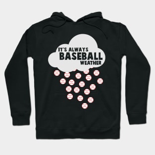 It's Always Baseball Weather - Baseball Hoodie